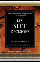 Couverture du livre « Les sept decisions - les choix qui determineront votre succes » de Andy Andrews aux éditions Dauphin Blanc