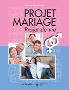 Couverture du livre « Projet mariage, projet de vie » de Francine Beaulieu Roy aux éditions Novalis