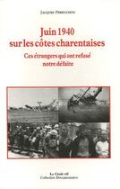 Couverture du livre « Juin 1940 sur les côtes charentaises ; ces étrangers qui ont refusé notre défaite » de Jacques Perruchon aux éditions Croit Vif