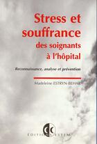 Couverture du livre « Stress et souffrance des soignants » de Estryn-Behar M. aux éditions Vuibert