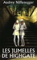 Couverture du livre « Les jumelles de Highgate » de Audrey Niffenegger aux éditions Oh !