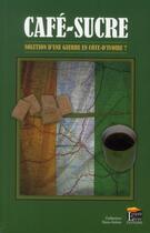 Couverture du livre « Café-sucre ; solution d'une guerre en Côte d'Ivoire ? » de Jean-Christophe Laxave aux éditions Regi Arm