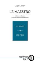 Couverture du livre « Le maestro ; un roman, une pièce » de Luigi Lunari aux éditions Tertium