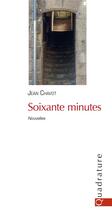 Couverture du livre « Soixante minutes » de Jean Chavot aux éditions Quadrature