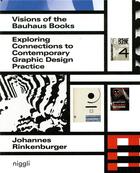 Couverture du livre « Visions of the Bauhaus books ; exploring connections to contemporary graphic design practice » de Johanne Rinkenburger aux éditions Niggli