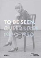 Couverture du livre « To be seen queer lives 1900 - 1950 /anglais/allemand » de Zadoff Mirjam/Kuhn K aux éditions Hirmer