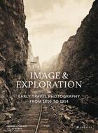Couverture du livre « Image and exploration early travel photography from 1850 to 1914 » de Olivier Loiseaux aux éditions Prestel