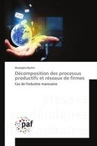 Couverture du livre « Decomposition des processus productifs et reseaux de firmes - cas de l'industrie marocaine » de Bachiri Mustapha aux éditions Editions Universitaires Europeennes