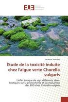 Couverture du livre « Etude de la toxicite induite chez l'algue verte chorella vulgaris » de Stanchev-L aux éditions Editions Universitaires Europeennes