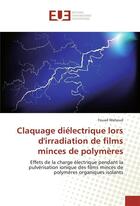 Couverture du livre « Claquage dielectrique lors dirradiation de films minces de polymeres » de Wahoud Fouad aux éditions Editions Universitaires Europeennes