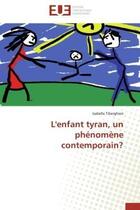 Couverture du livre « L'enfant tyran, un phenomene contemporain? » de Tiberghien-I aux éditions Editions Universitaires Europeennes