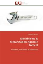 Couverture du livre « Machinisme & mecanisation agricole tome ii - possibilites, contraintes et rentabilites » de Mouzou Eneko Toyi aux éditions Editions Universitaires Europeennes