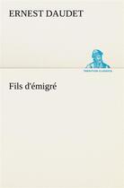 Couverture du livre « Fils d'emigre » de Ernest Daudet aux éditions Tredition