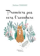 Couverture du livre « Premiers pas vers l'aventure » de Thierry Nathan aux éditions Baudelaire