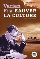 Couverture du livre « Varian Fry ; sauver la culture ! » de Bertrand Solet aux éditions Oskar