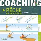 Couverture du livre « Coaching pêche en eau douce » de Michel Luchesi aux éditions Vagnon