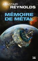 Couverture du livre « Mémoire de métal » de Alastair Reynolds aux éditions Bragelonne