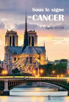 Couverture du livre « Sous le signe du cancer » de Agnes Victor aux éditions Sydney Laurent