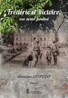 Couverture du livre « Frederic et victoire - leur destin familial » de Elyotrisky Veronique aux éditions Sydney Laurent