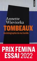 Couverture du livre « Tombeaux : autobiographie de ma famille » de Annette Wieviorka aux éditions Points