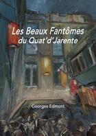 Couverture du livre « Les Beaux fantômes du Quat'd'Jarente » de Georges Edmont aux éditions Thebookedition.com