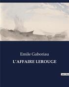 Couverture du livre « L'AFFAIRE LEROUGE » de Emile Gaboriau aux éditions Culturea