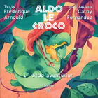 Couverture du livre « Aldo le croco » de Frederique Arnould aux éditions Editions Elixyria