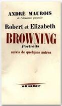 Couverture du livre « Robert et Elisabeth Browning ; portraits suivis de quelques autres » de Andre Maurois aux éditions Grasset