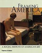 Couverture du livre « Framing America ; a social history of American art » de Frances K. Pohl aux éditions Thames & Hudson