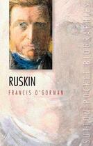 Couverture du livre « John Ruskin » de O'Gorman Francis aux éditions History Press Digital