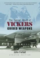 Couverture du livre « The Secret World of Vickers Guided Weapons » de Forbat John aux éditions History Press Digital