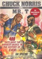 Couverture du livre « Chuck Norris Vs Mr T: 400 Facts About the Baddest Dudes in the Histo » de Ian Spector aux éditions Penguin Books Ltd Digital