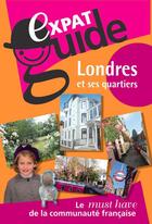 Couverture du livre « Expat guide ; Londres et ses quartiers (3e édition) » de Guylaine Amyot aux éditions Expat Guide