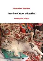 Couverture du livre « Jasmine Catou détective » de Christian De Molinier aux éditions Du Val