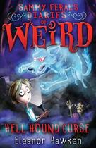 Couverture du livre « Sammy Feral's Diaries of Weird: Hell Hound Curse » de Hawken Eleanor aux éditions Quercus Publishing Digital