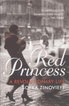 Couverture du livre « Red Princess ; A Revolutionary Life » de Sofka Zinovieff aux éditions Granta Books