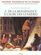 Couverture du livre « Histoire culturelle de la france, tome 2 - de la renaissance a l'aube des lumieres » de  aux éditions Seuil