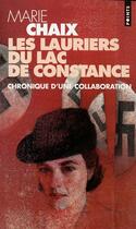 Couverture du livre « Les lauriers du lac de Constance : chronique d'une collaboration » de Marie Chaix aux éditions Points