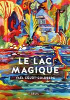 Couverture du livre « Le lac magique » de Yael Cojot-Goldberg aux éditions Seuil