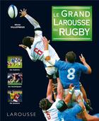 Couverture du livre « Le grand Larousse du rugby » de Olivier Villepreux aux éditions Larousse