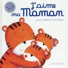 Couverture du livre « J'aime ma maman » de Joanna Walsh et Judi Abbot aux éditions Larousse