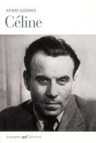 Couverture du livre « Céline » de Henri Godard aux éditions Gallimard