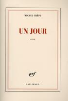 Couverture du livre « Un jour » de Michel Crépu aux éditions Gallimard