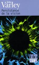 Couverture du livre « Persistance de la vision » de John Varley aux éditions Folio