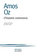 Couverture du livre « L'histoire commence » de Amos Oz aux éditions Gallimard