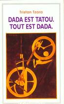 Couverture du livre « Dada est tatou. tout est dada » de Tristan Tzara aux éditions Flammarion