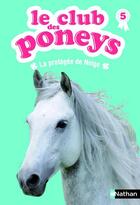 Couverture du livre « Le club des poneys t.5 ; la protegée de neige » de Sylvie Baussier aux éditions Nathan