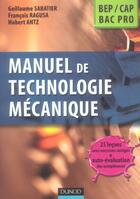 Couverture du livre « Manuel De Technologie Mecanique ; Bep, Cap, Bac Pro » de Guillaume Sabatier et Francois Ragusa et Hubert Antz aux éditions Dunod