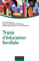 Couverture du livre « Traite d'éducation familiale » de Paul Durning et Genevieve Bergonnier-Dupuy et Helene Join-Lambert aux éditions Dunod