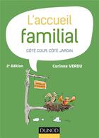 Couverture du livre « L'accueil familial ; côté cour, côté jardin (2e édition) » de Corinne Verdu aux éditions Dunod